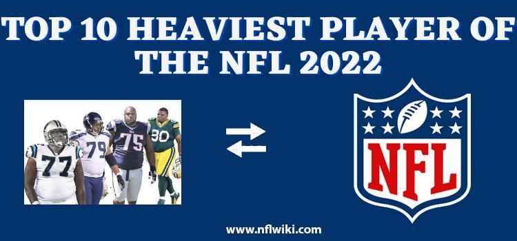 Top-10-Heaviest-Player-of-the-NFL-2022