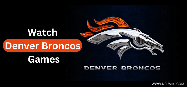 How-To-Watch-Denver-Broncos-Games