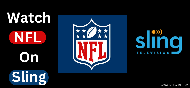 How To Watch NFL On Sling TV From Anywhere
