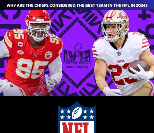 Why Are the Chiefs Considered the Best Team in NFL 2024? WHY-ARE-THE-CHIEFS-CONSIDERED-THE-BEST-TEAM-IN-THE-NFL-IN-2024