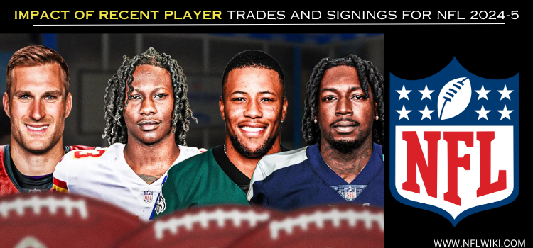 IMPACT-OF-RECENT-PLAYER-TRADES-AND-SIGNINGS-FOR-NFL-2024-5-1