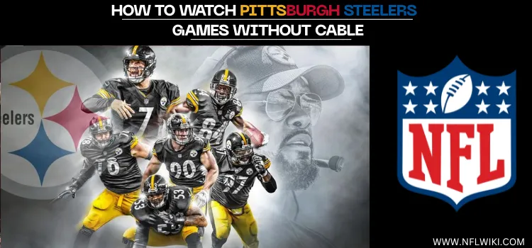 HOW-TO-WATCH-PITTSBURGH-STEELERS-GAMES-WITHOUT-CABLE-TITLE